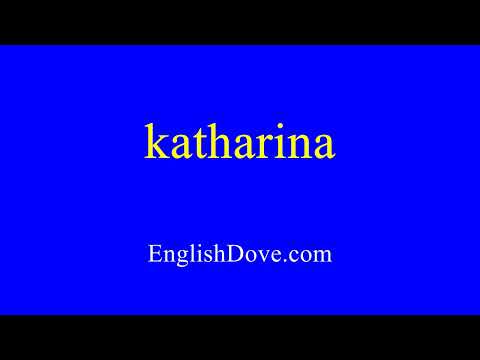 How to pronounce katharina in American English