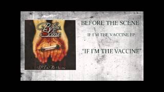Before the Scene - If I&#39;m the Vaccine