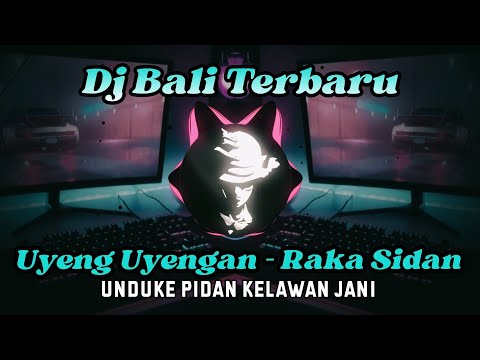 DJ Uyeng Uyengan - Raka Sidan || DJ Bali Terbaru 2023
