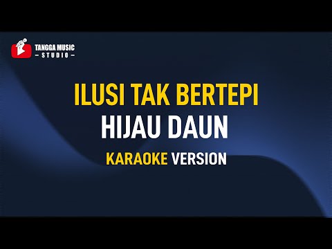 Hijau Daun - Ilusi Tak Bertepi (Karaoke)