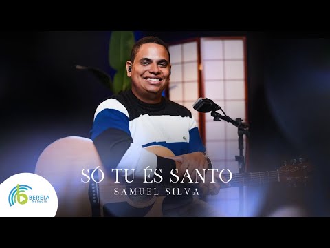 Samuel Silva | Só Tu És Santo  [Cover Morada ]