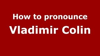 How to pronounce Vladimir Colin