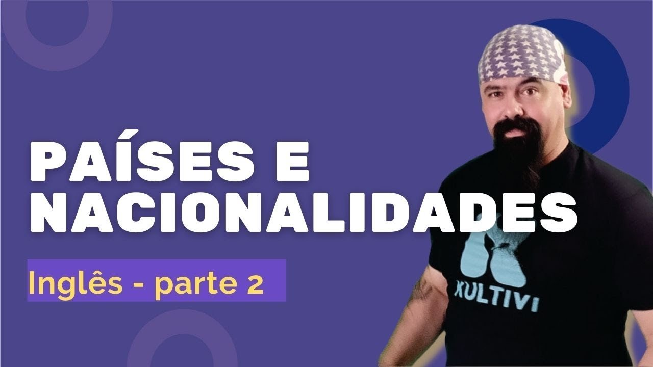 Países e Nacionalidades | Inglês Curso Gratuito Completo | Parte 2 - Aula #08