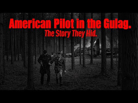 American Pilot in the Gulag. The Story They Hid