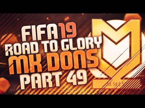 FIFA 19 Road To Glory - MK Dons - Episode 49 - Can We Do It