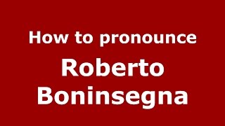 How to pronounce Roberto Boninsegna