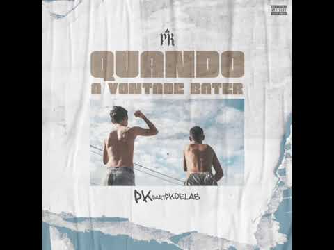 Pk/PK Delas - Quando a Vontade Bater (Áudio)