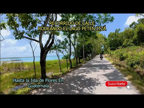 Rodeando El Lago Itzá en Petén, Guatemala, Recorrido de Calles Hasta Isla De Flores. 