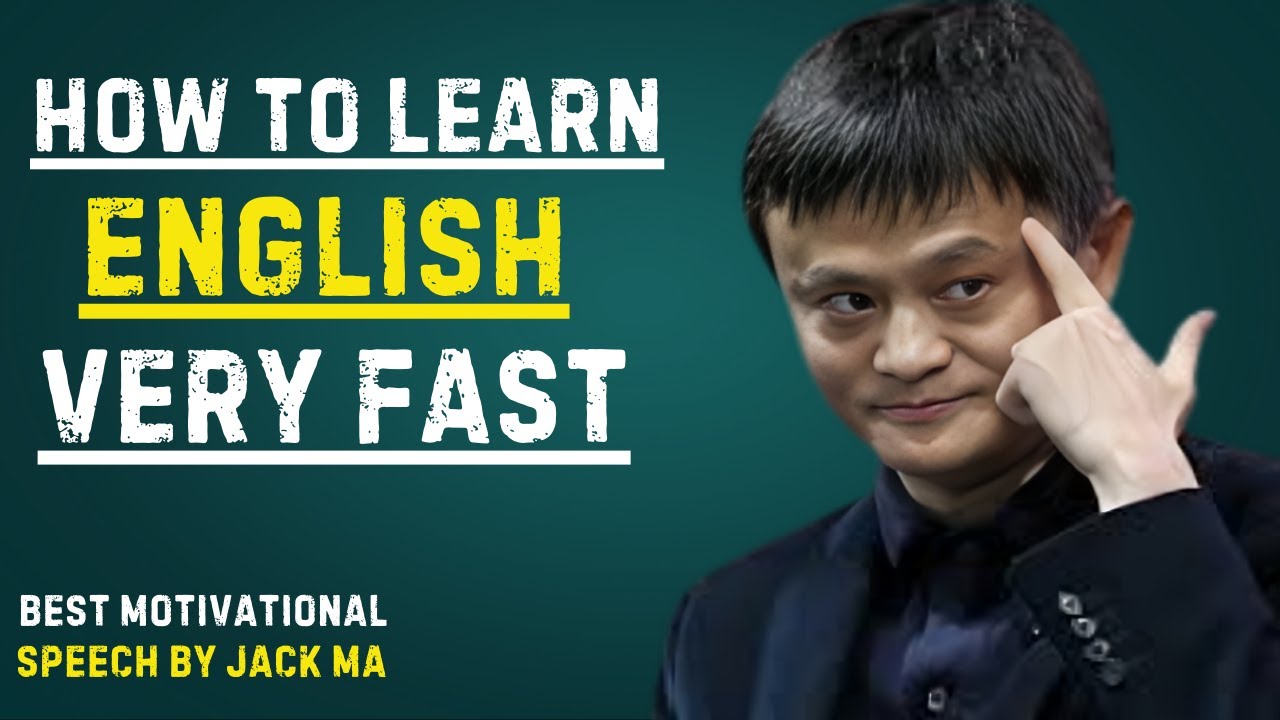 HOW TO LEARN ENGLISH VERY FAST Best Speech By Jack Ma