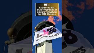 LA plans to fast-track construction of temporary structures for 2028 Olympics