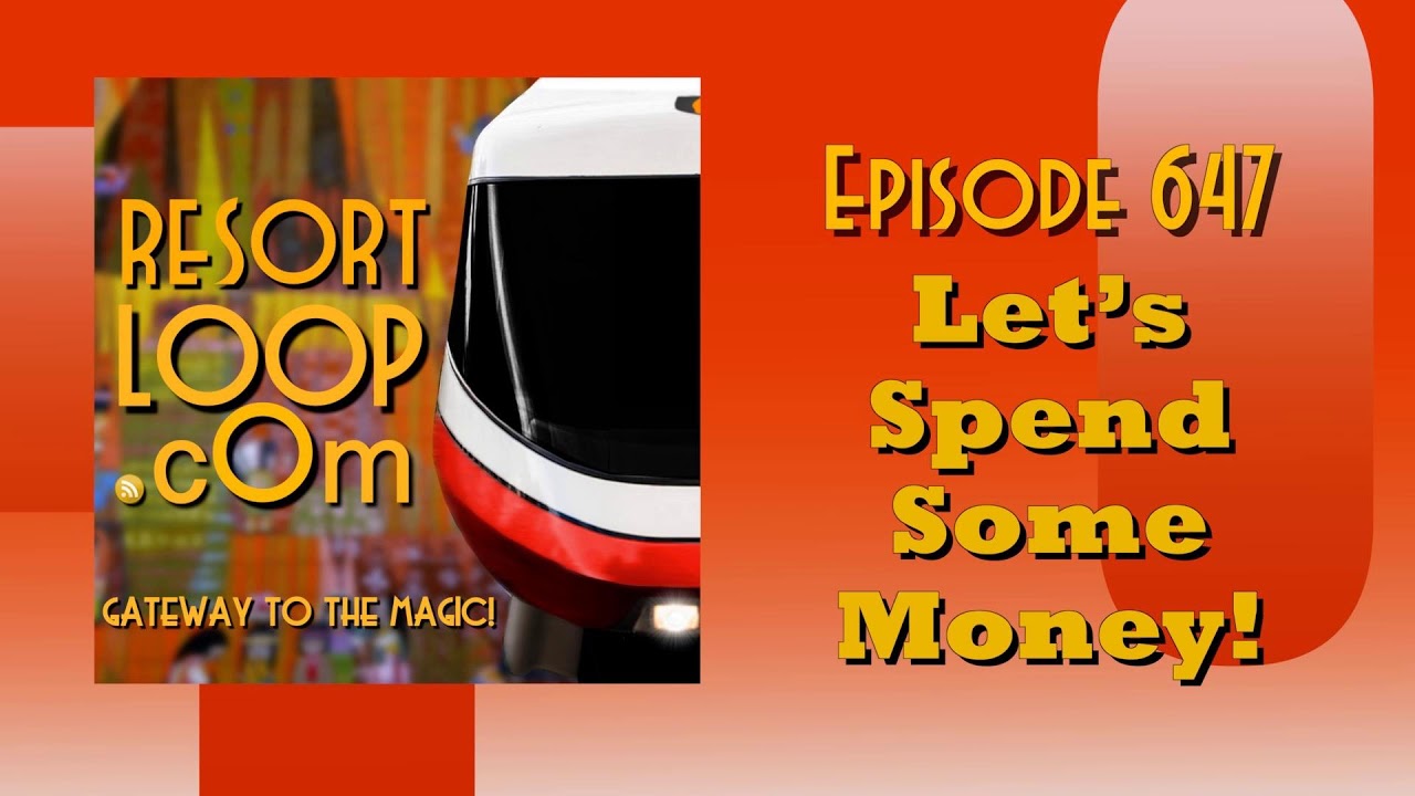 ResortLoop.com Episode 647 - Let's Spend Some Money!