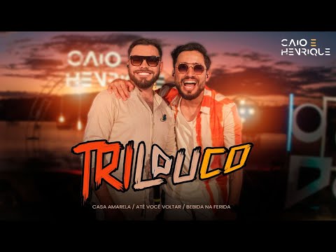 Pot-Pourri Casa amarela / Até você voltar / Bebida na ferida - Caio e Henrique [DVD Trilouco]