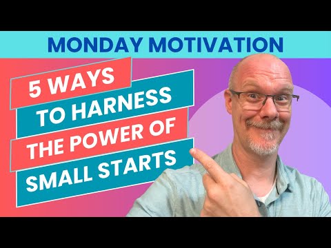 5 Ways to Unlock The Power of Small Beginnings