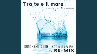 Tra te e il mare (Lounge Remix)