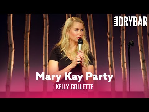 No One Wants To Go To Your Mary Kay Party. Kelly Collette