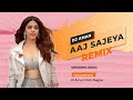 Aaj Sajeya | Remix | DJ Aman | Alaya F | Goldie Sohel | Punit Malhotra | Punjabi Wedding Song