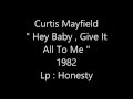 Curtis Mayfield - Hey Baby , Give It All To Me ( 1982 ) HD