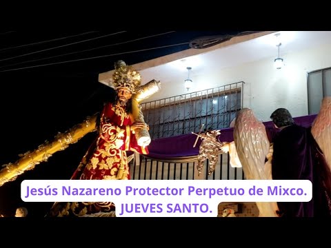 JUEVES SANTO| C.I Jesús Nazareno Protector Perpetuo de Mixco. #semanasanta 