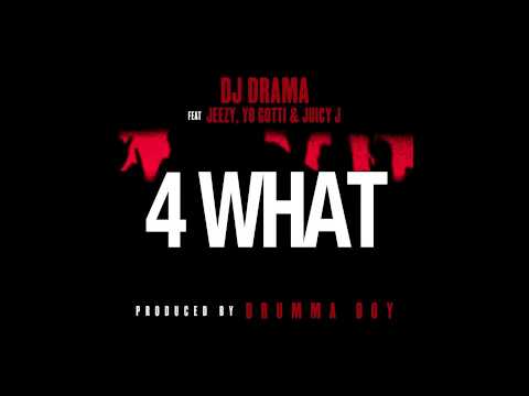 DJ Drama "4What" feat. Jeezy, Yo Gotti, & Juicy J