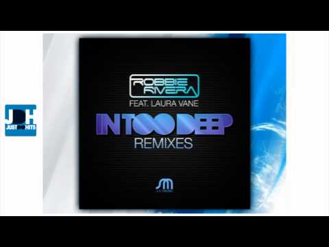 Robbie Rivera feat. Laura Vane - In Too Deep (2011 Mix)