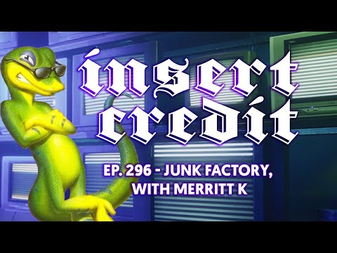 Insert Credit Show 296 - Junk Factory, with merritt k