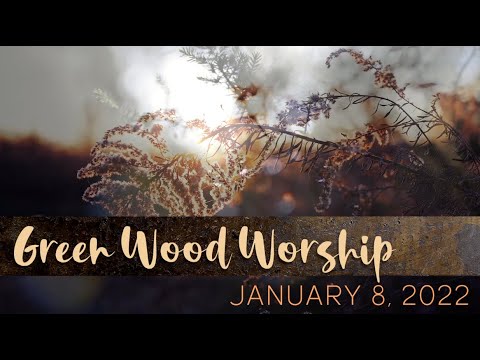 FUMC A2 Green Wood Worship - January 8, 2022