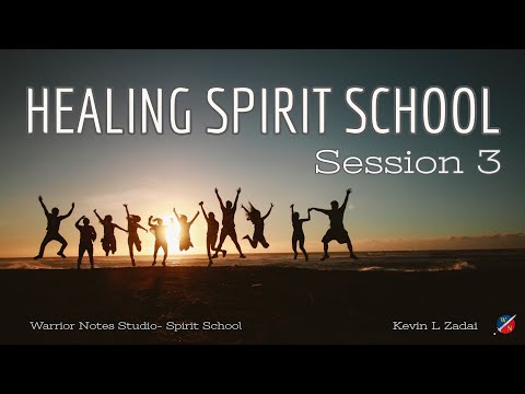 Warrior Notes Healing Spirit School Session 3 - Kevin Zadai