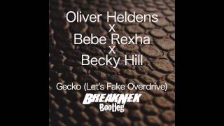 Oliver Heldens x Bebe Rexha x Becky Hill - Gecko (Let's Fake Overdrive) [BreakNek Bootleg]
