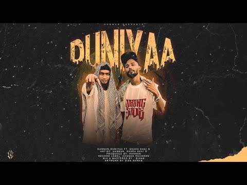 HANNAN - DUNIYAA (Ft. SHAAKA SHAI-G) | Official Lyric Video