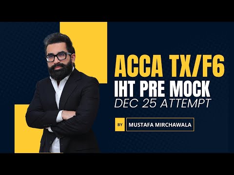ACCA F6 TX Pre-Mock December 2025 | ACCA Taxation | Byron Question Explained | Mustafa Mirchawala