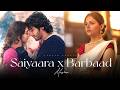 Saiyaara X Barbaad Mashup Aashiqui 2 Jubin Nautiyal X Arjit Singh Best Of Soulful Mashup