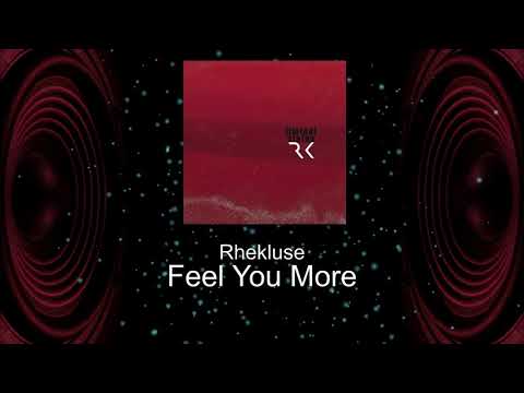 Rhekluse - Feel You More