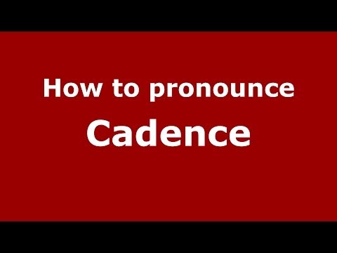 How to pronounce Cadence