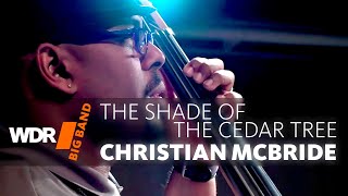 Christian McBride feat. by WDR BIG BAND - The Shade of The Cedar Tree