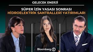 Gelecek Enerji - Süper İzin Yasası Sonrası Hidroelektrik Santralleri Y