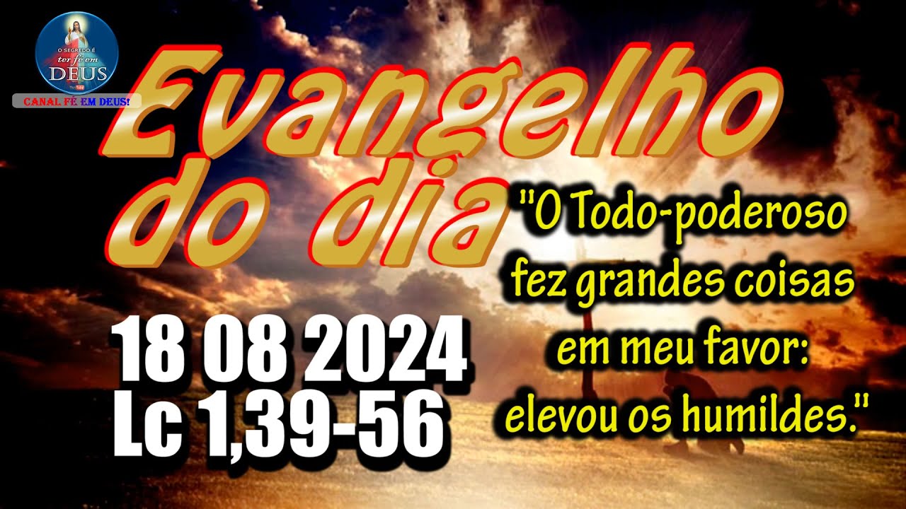 EVANGELHO DO DIA 18/08/2024 COM REFLEXÃO. Evangelho (Lc 1,39-56)