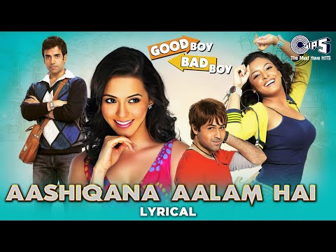 Aashiqana Aalam Hai Ishq Nibha Ja Lyrical | Good Boy Bad Boy|Himesh Reshammiya, Alka Yagnik, Sunidhi