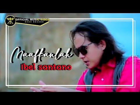 Ibel Santano • Maafkanlah • Slow Rock ( Official Music Video )
