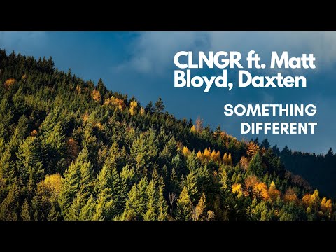 🔘CLNGR ft. Matt Bloyd - Something Different (Daxten RMX)🔘YouTune - Stay Tuned