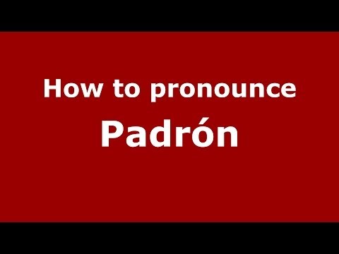 How to pronounce Padrón