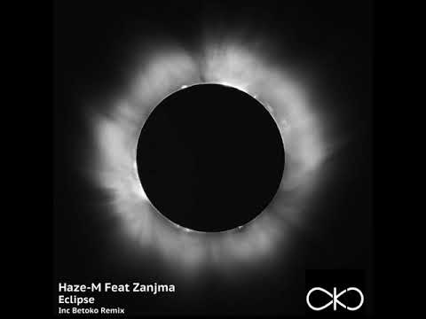 Haze-M Feat Zanjma - Eclipse (Betoko Remix) (OKO Recordings)