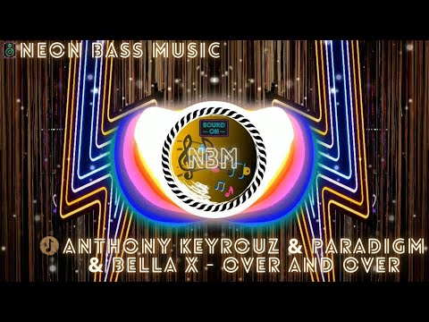 Anthony Keyrouz & Paradigm & BELLA X - Over And Over [NBM RELEASE]