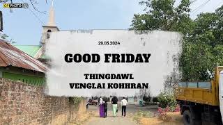 Good Friday ||29.03.2024 || Thingdawl Venglai Kohhran