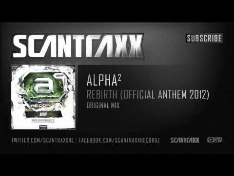Alpha² - Rebirth (Official Anthem 2012)