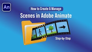 How to Create & Manage Scenes in Adobe Animate | Step-by-Step Tutorial