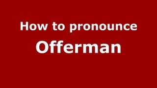 How to pronounce Offerman