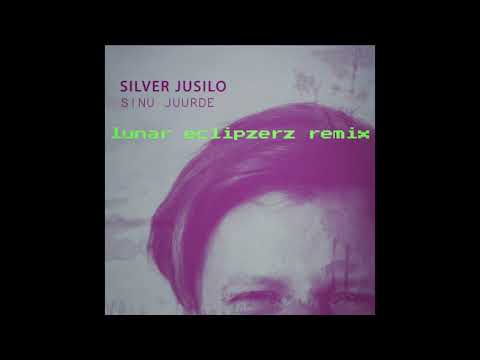 Silver Jusilo - Sinu Juurde (lunar eclipzerz remix)