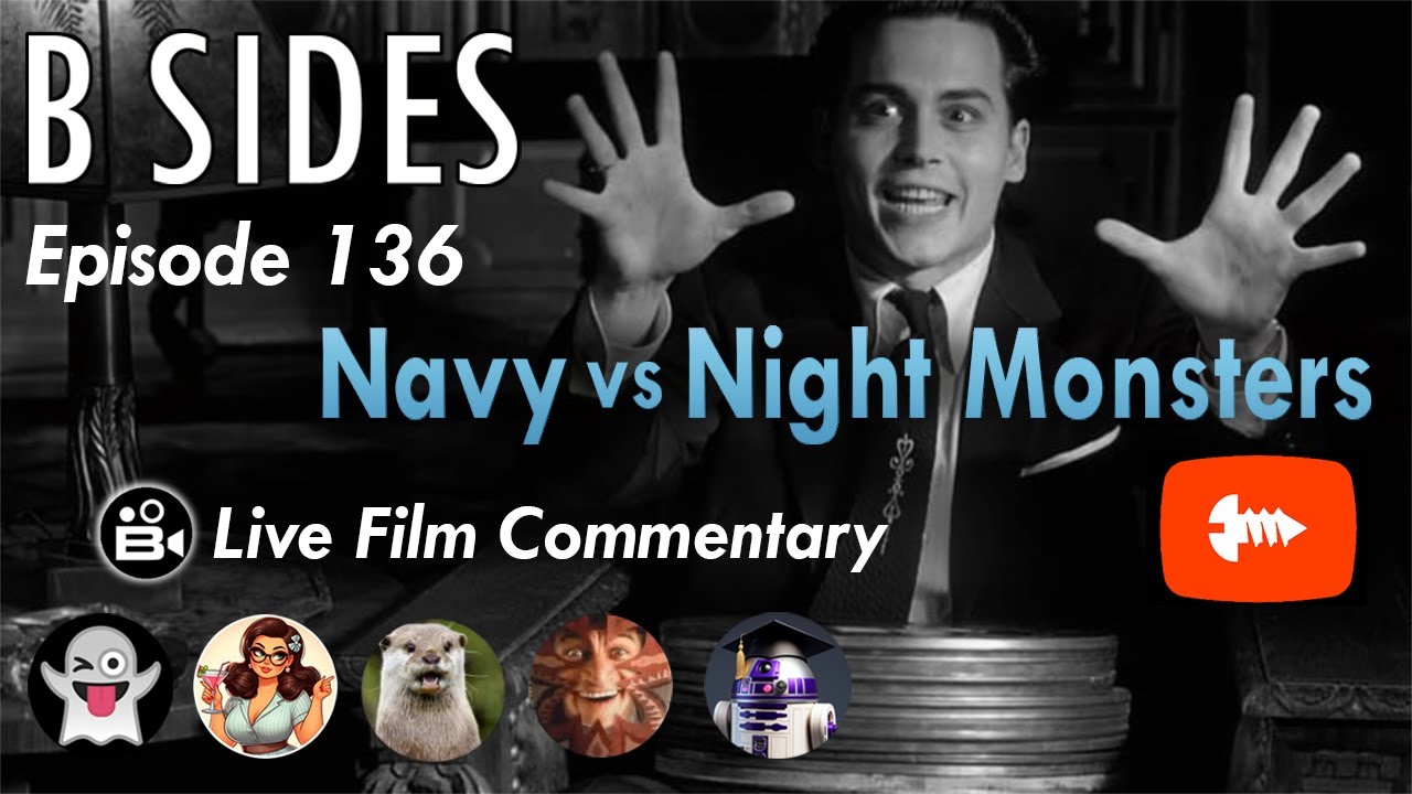 B SIDES Episode 136 - The Navy vs The Night Monsters - LIVE Riffs!