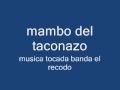 mambo del taconazo--musica tocada banda el recodo