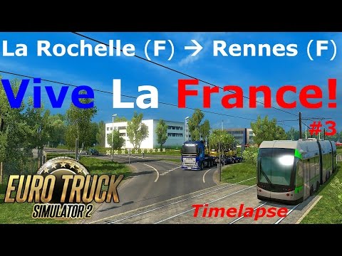 Euro Truck Simulator 2: La Rochelle (F) - Rennes (F) Timelapse